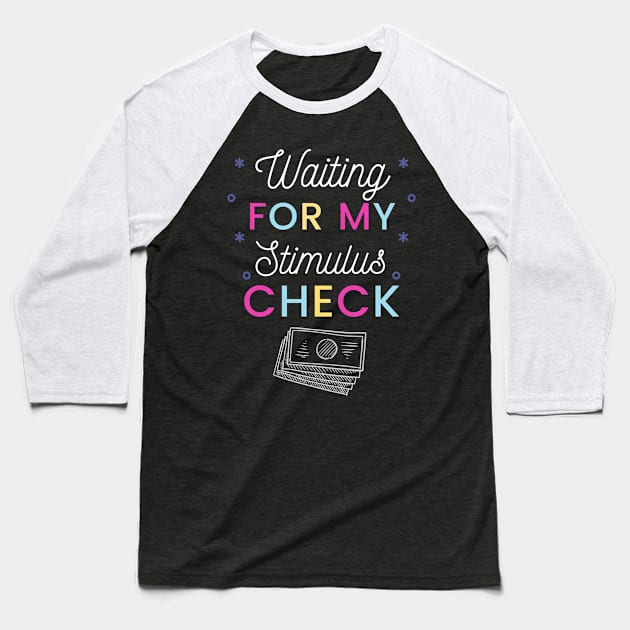 Funny Waiting For My Stimulus Check Baseball T-Shirt by Trendo